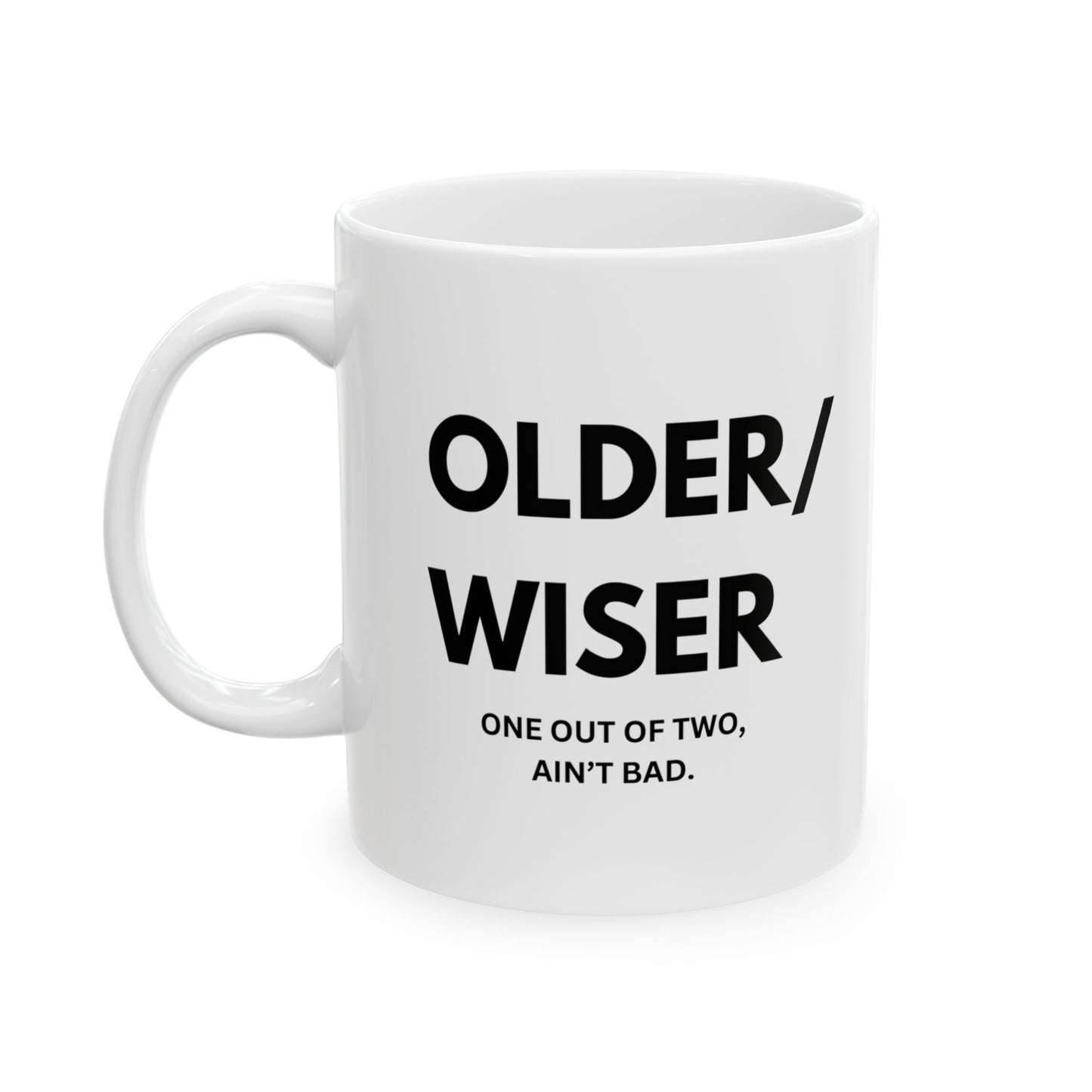 "Older/Wiser" Ceramic Coffee Mug
