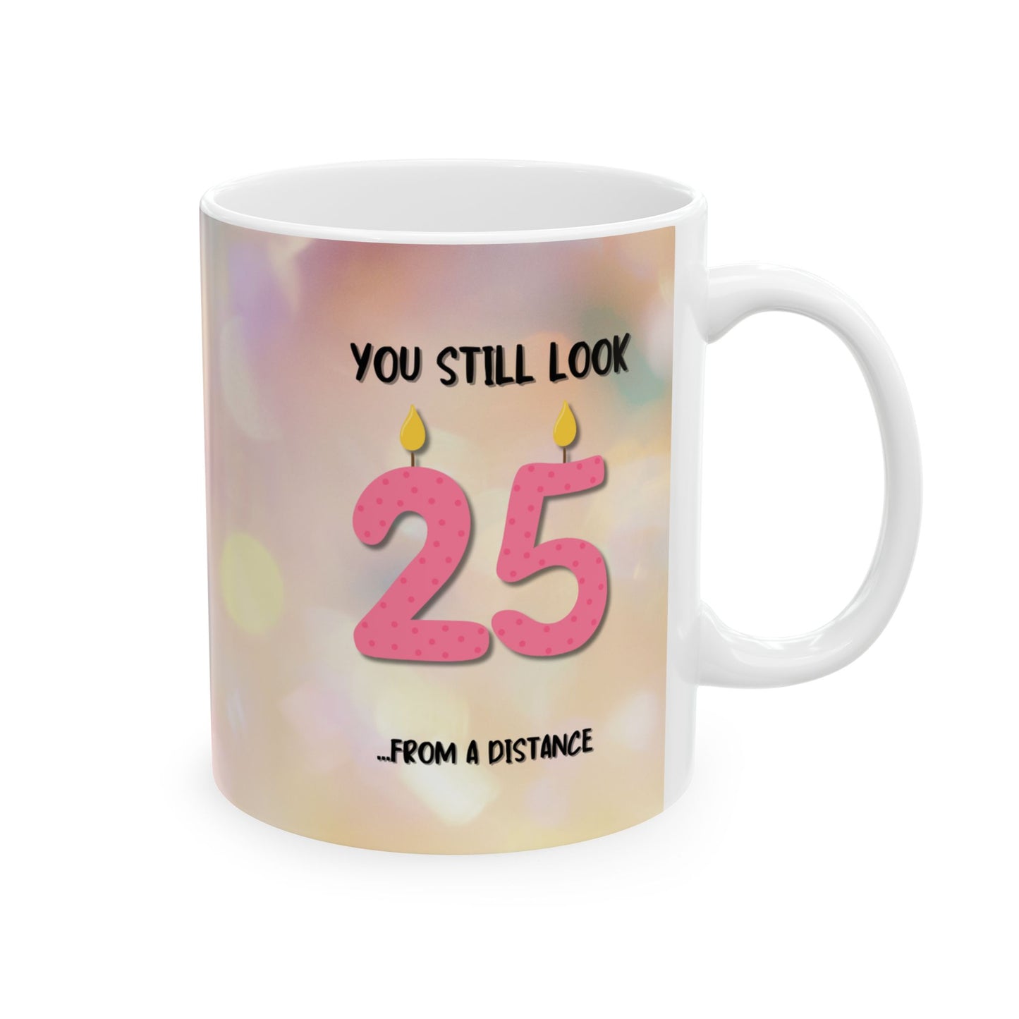 "Still 25" Coffee Mug