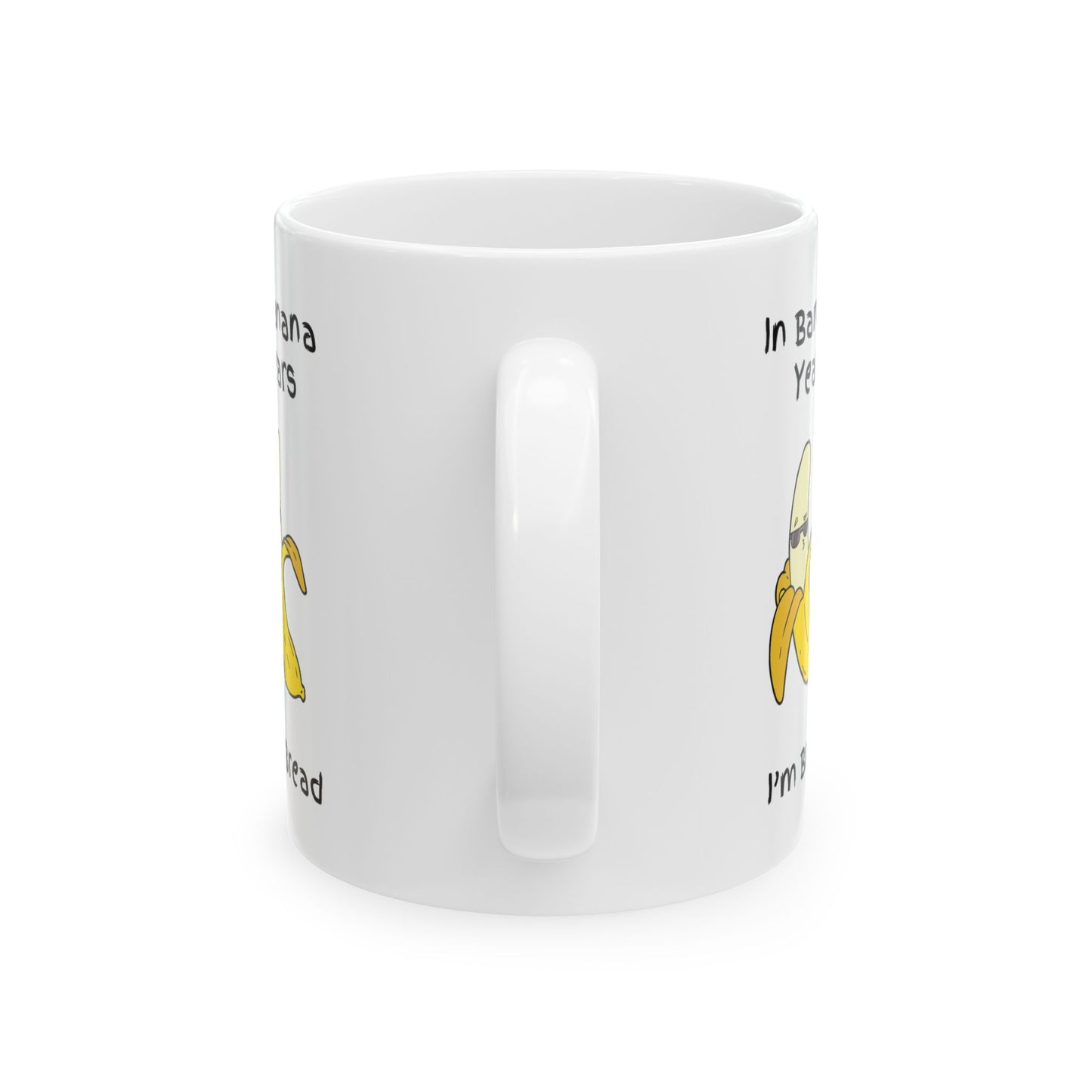 "In Banana Years, I'm Bread" Mug