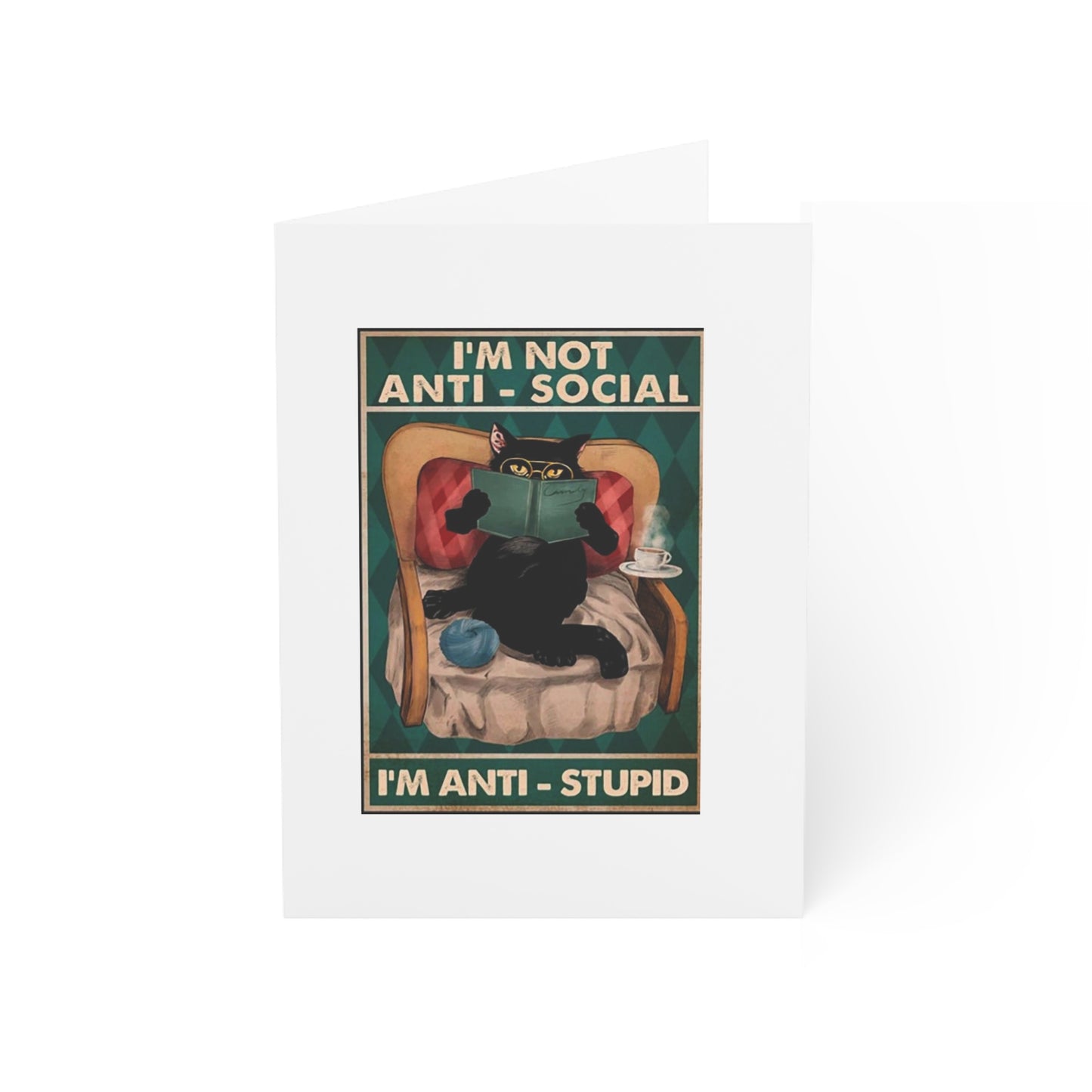 "I'm Not Anti-Social, I'm Anti-Stupid" Funny Cat Greeting Card