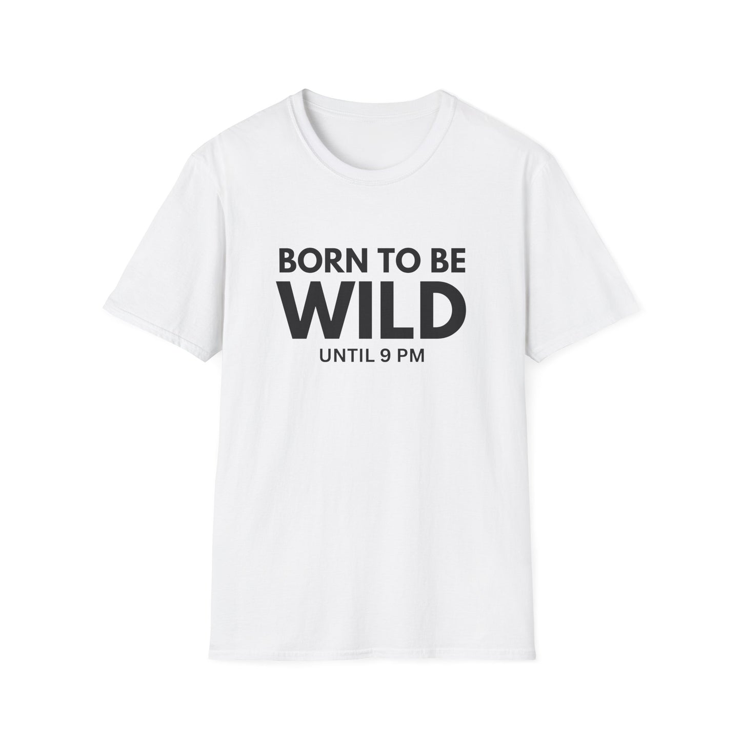 "Born to Be Wild Until 9 PM" T-Shirt