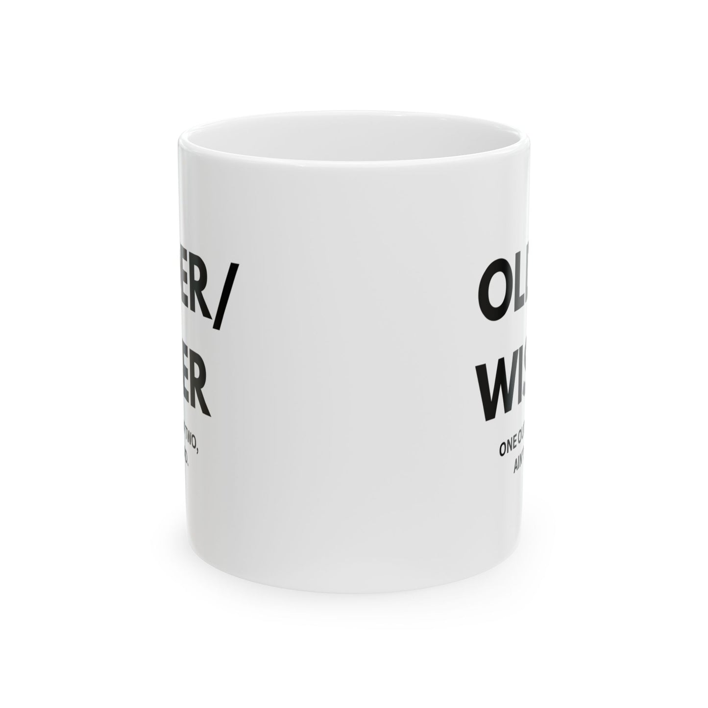 "Older/Wiser" Ceramic Coffee Mug
