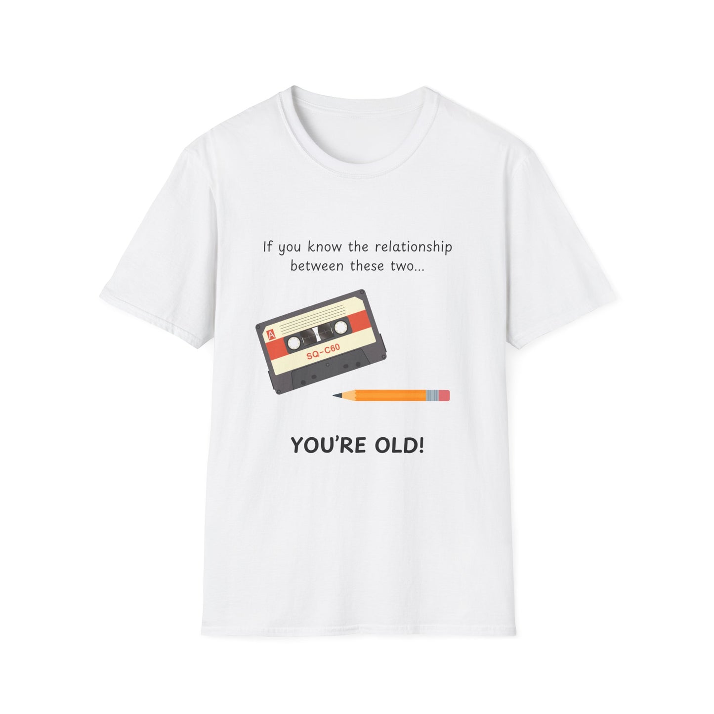 "If You Know This, You're Old!" T-Shirt