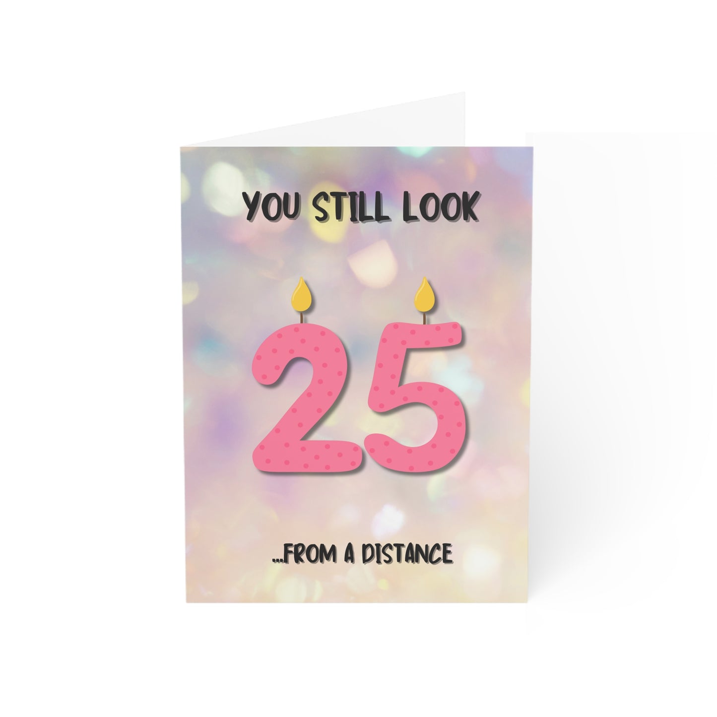 You Still Look 25 Birthday Card