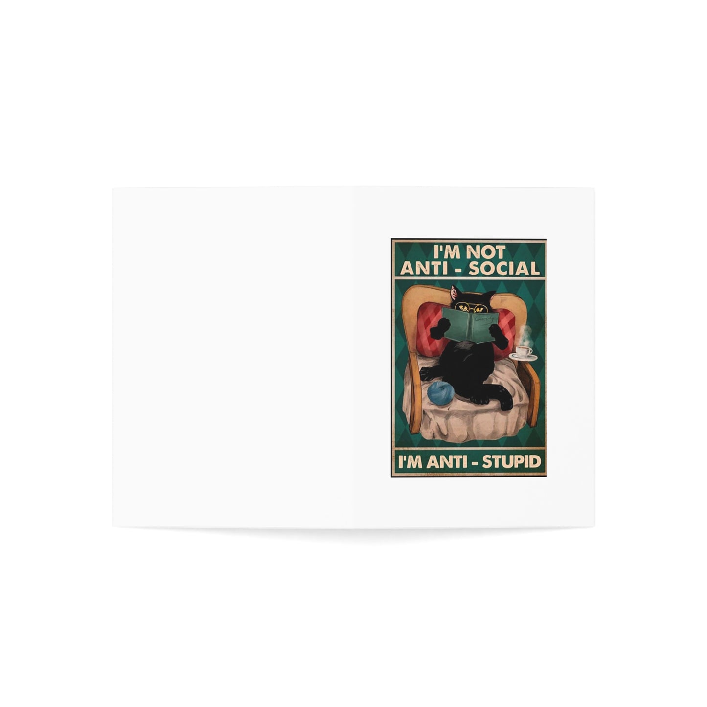 "I'm Not Anti-Social, I'm Anti-Stupid" Funny Cat Greeting Card