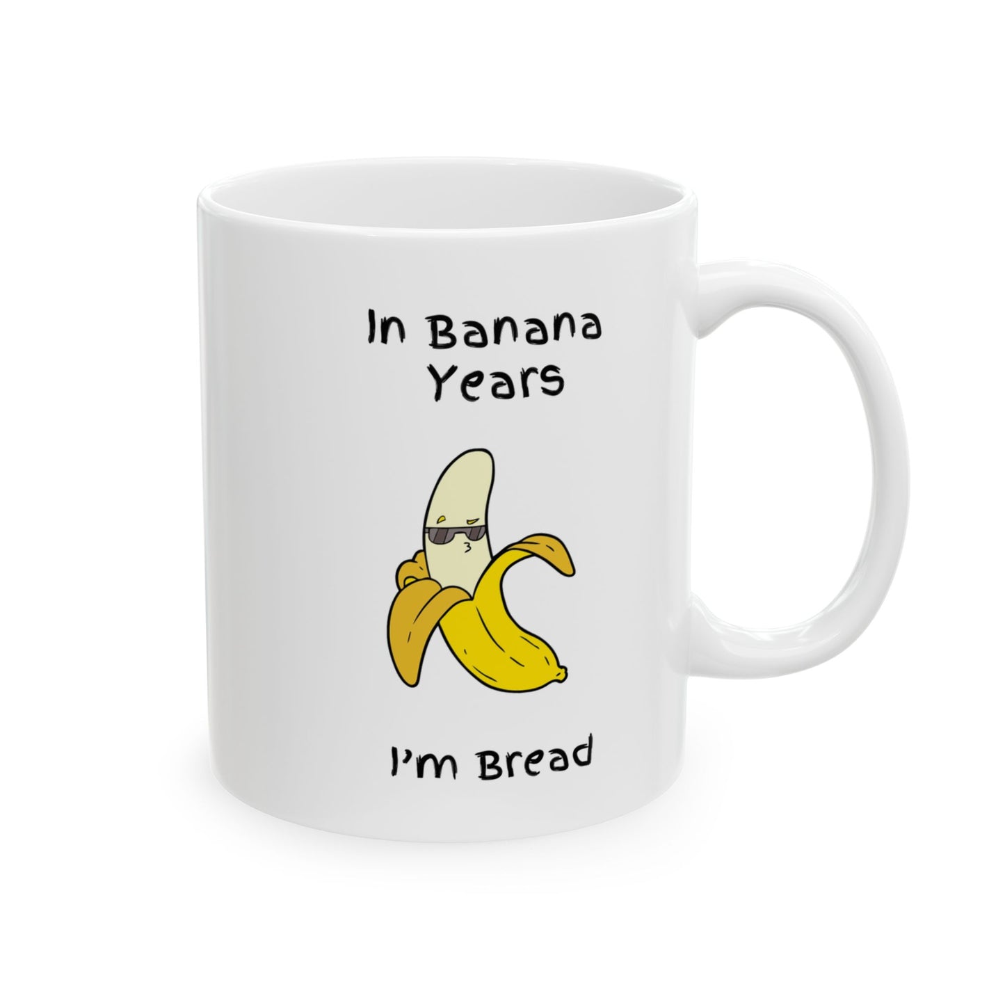 "In Banana Years, I'm Bread" Mug