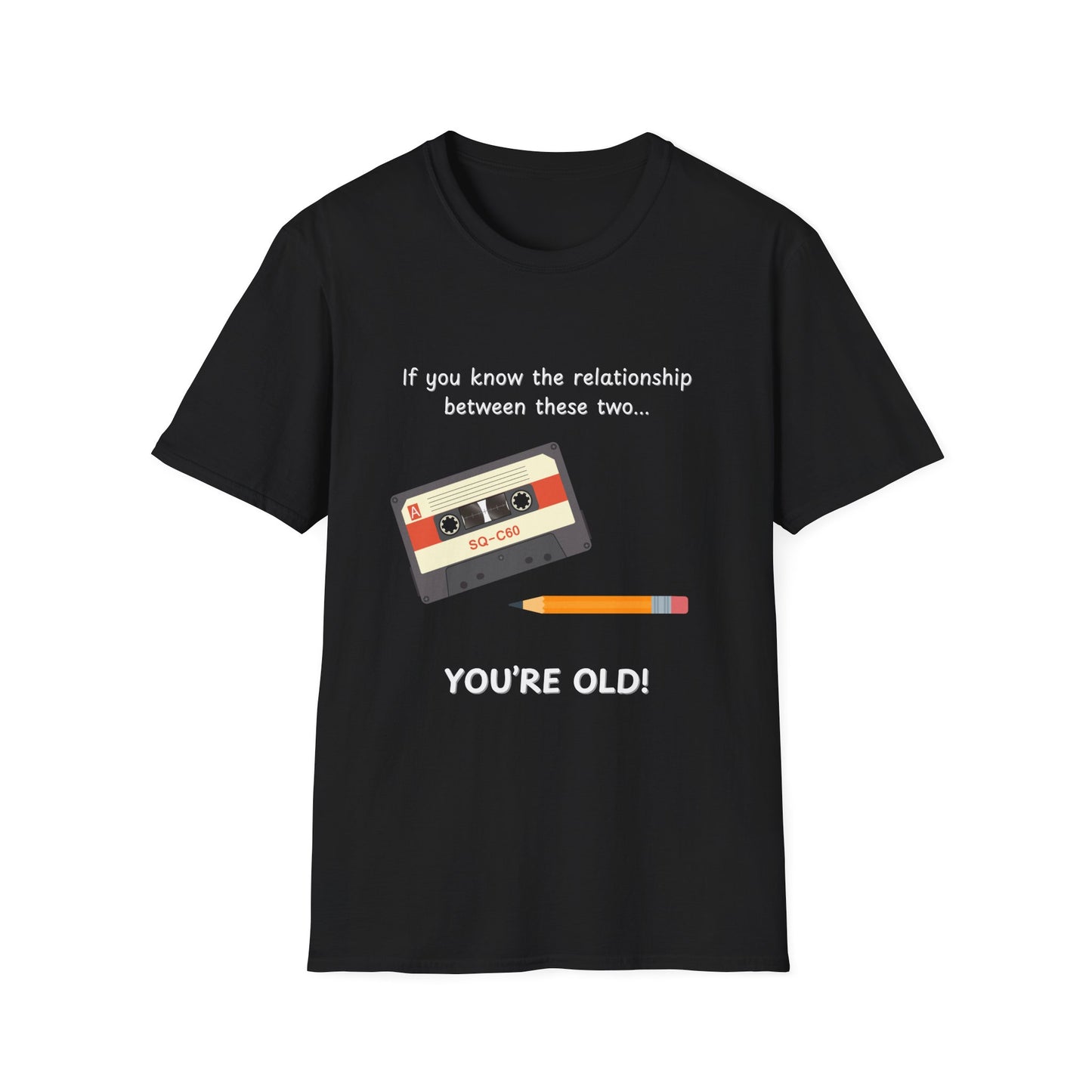 "If You Know This, You're Old!" T-Shirt