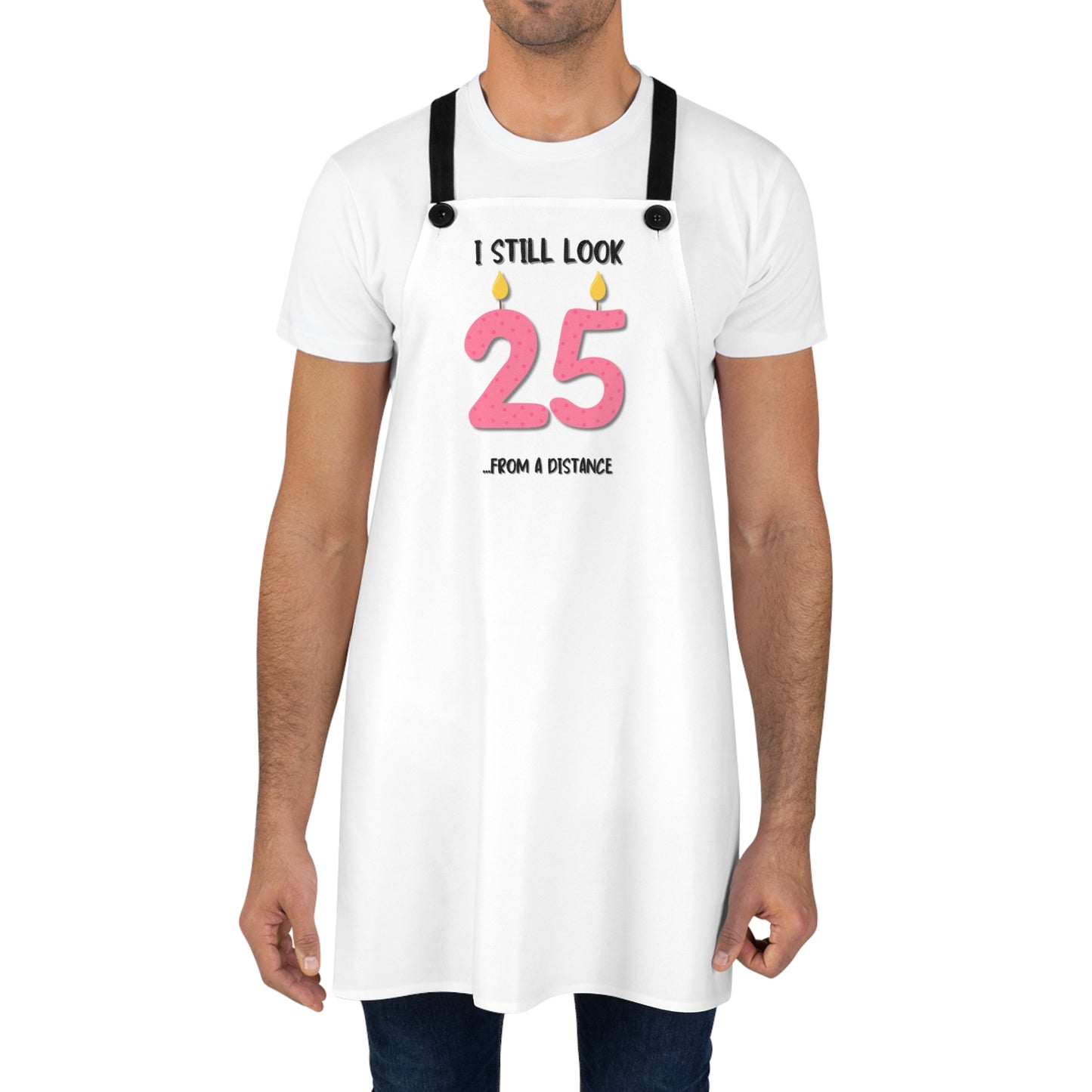 "I Still Look 25 (From a Distance)" Cooking Apron