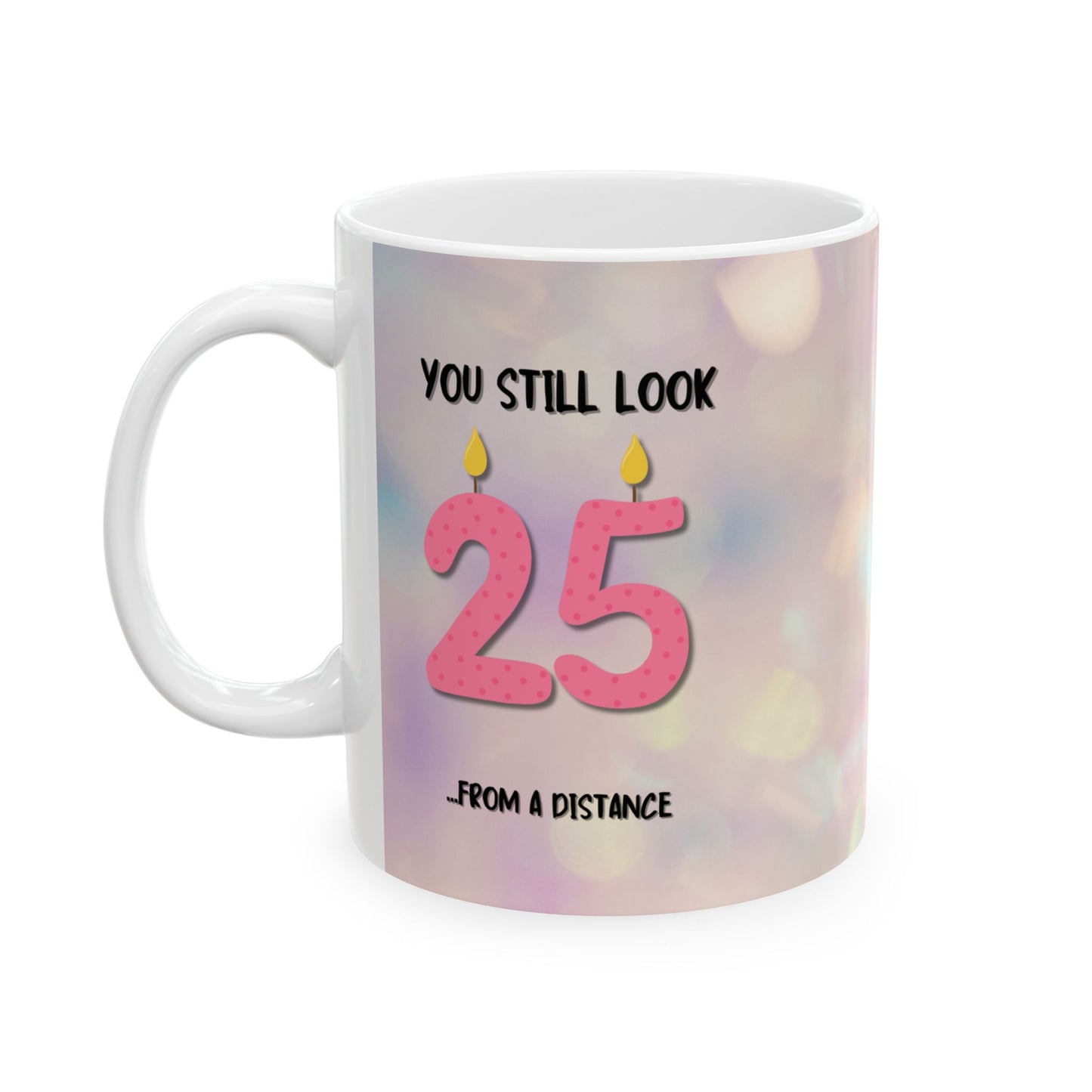 "Still 25" Coffee Mug