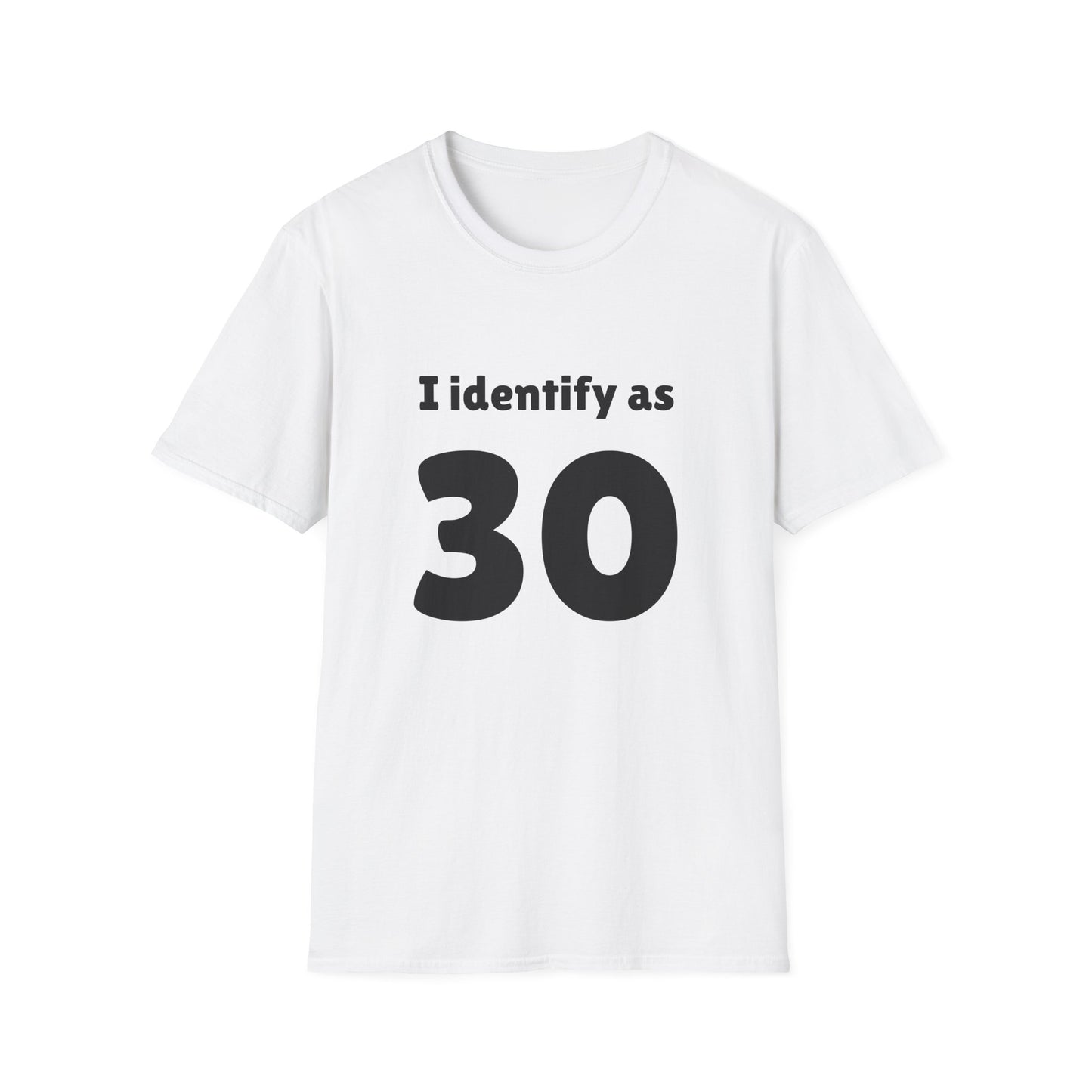 "I Identify as 30" T-Shirt