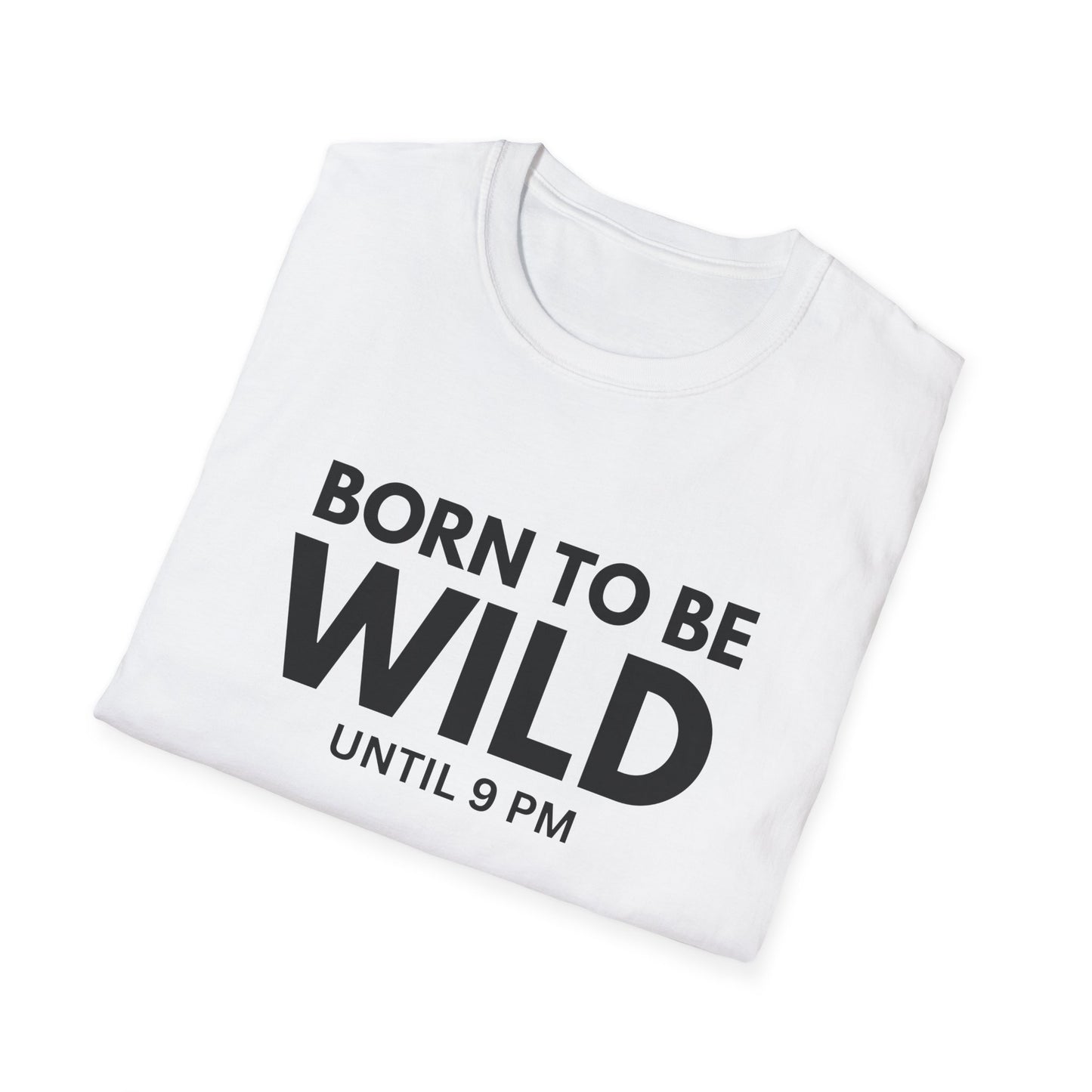 "Born to Be Wild Until 9 PM" T-Shirt