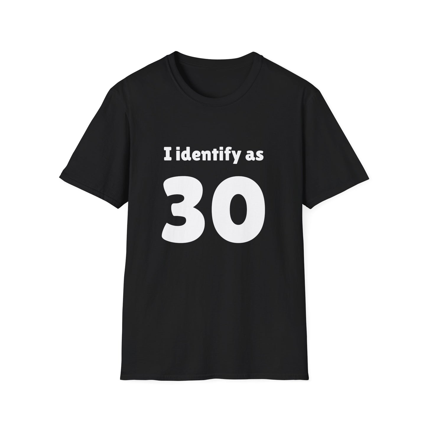 "I Identify as 30" T-Shirt