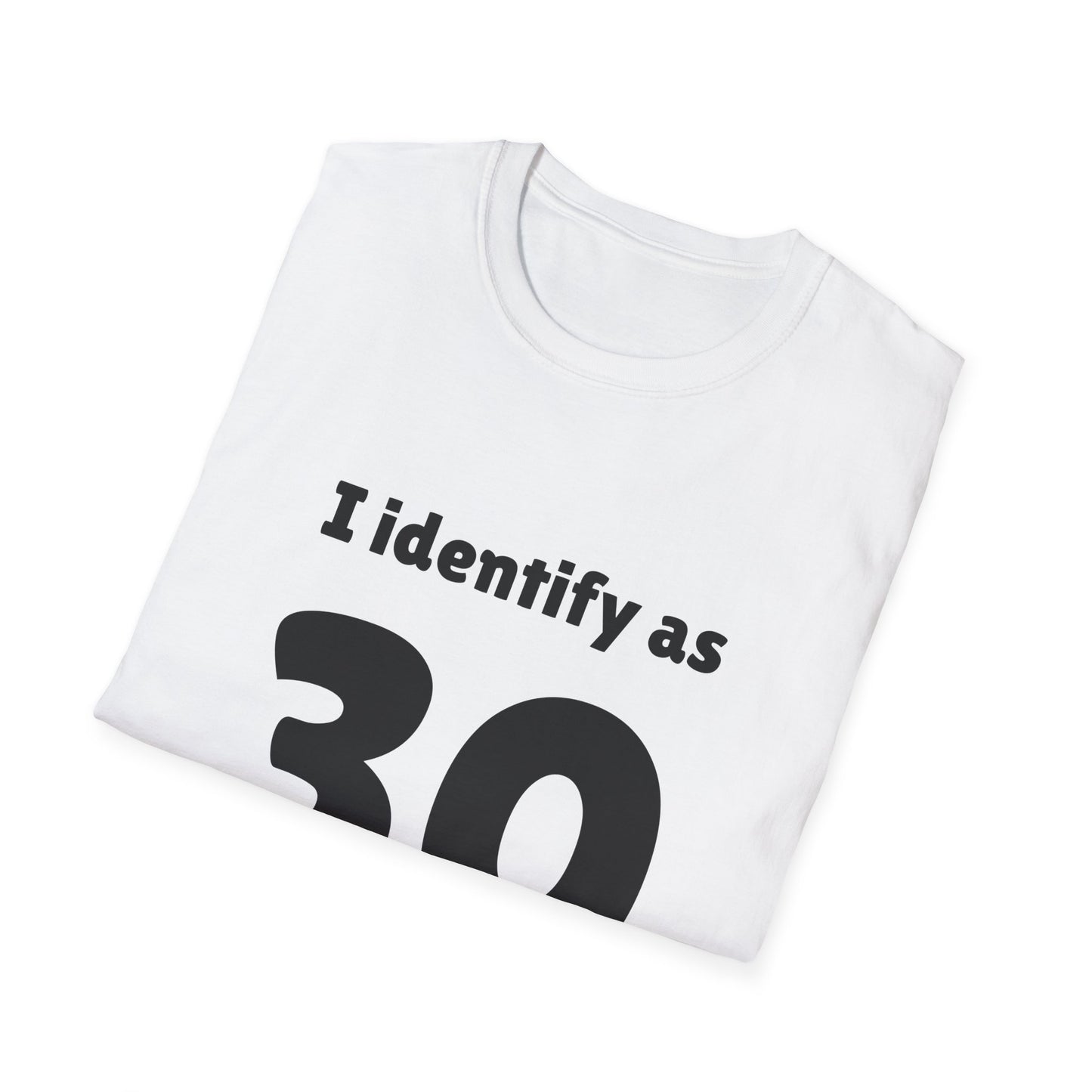 "I Identify as 30" T-Shirt