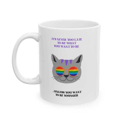 "Never Too Late Cat" Coffee Mug