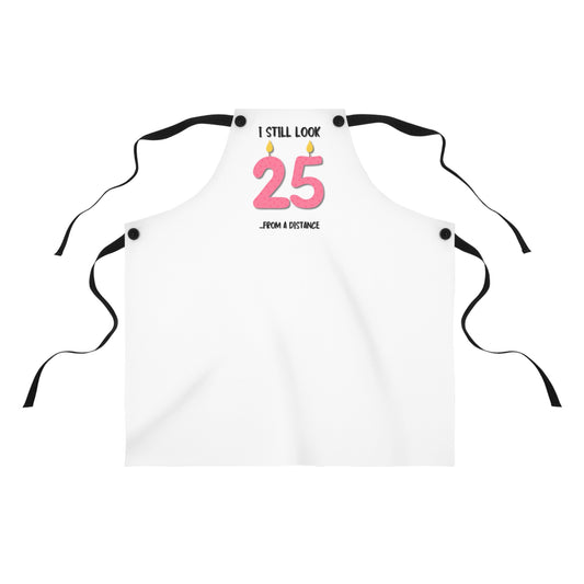 "I Still Look 25 (From a Distance)" Cooking Apron