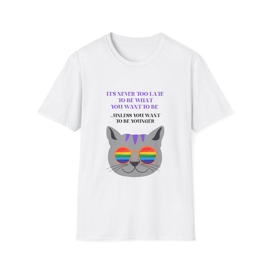 "Never Too Late... Unless" Cat T-Shirt