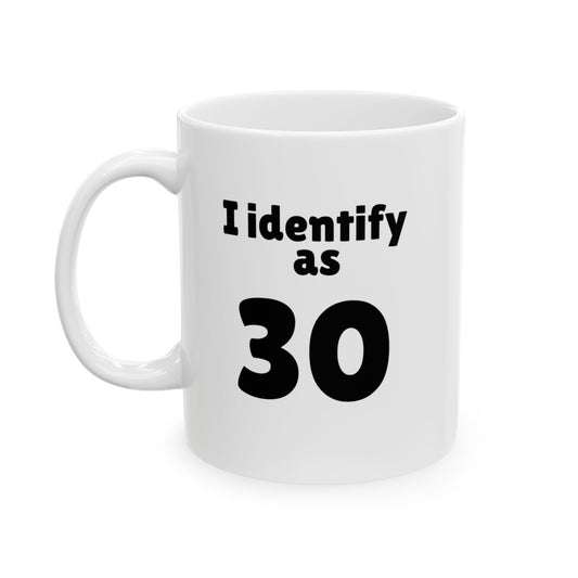 "I Identify as 30" Coffee Mug
