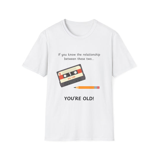 "If You Know This, You're Old!" T-Shirt