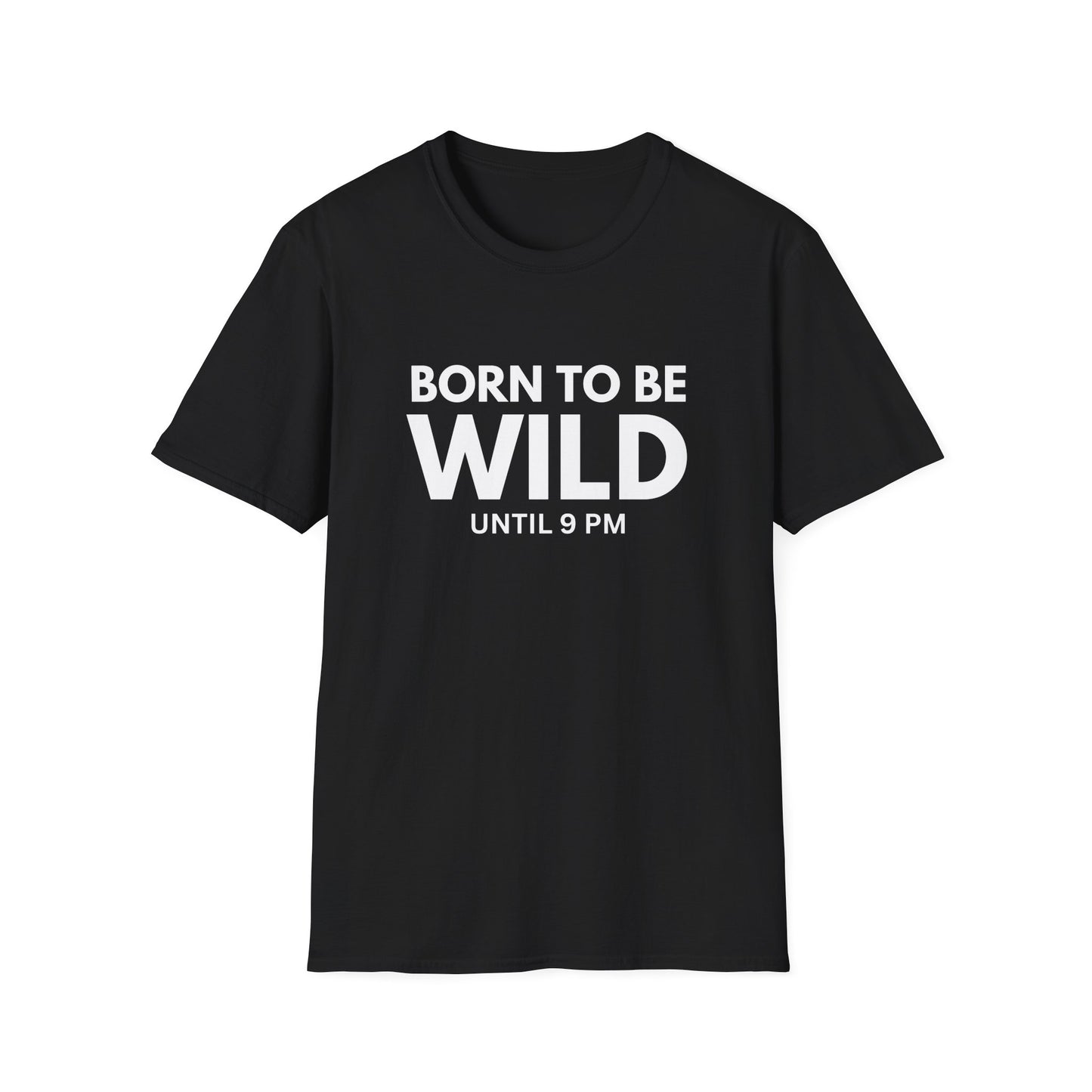 "Born to Be Wild Until 9 PM" T-Shirt