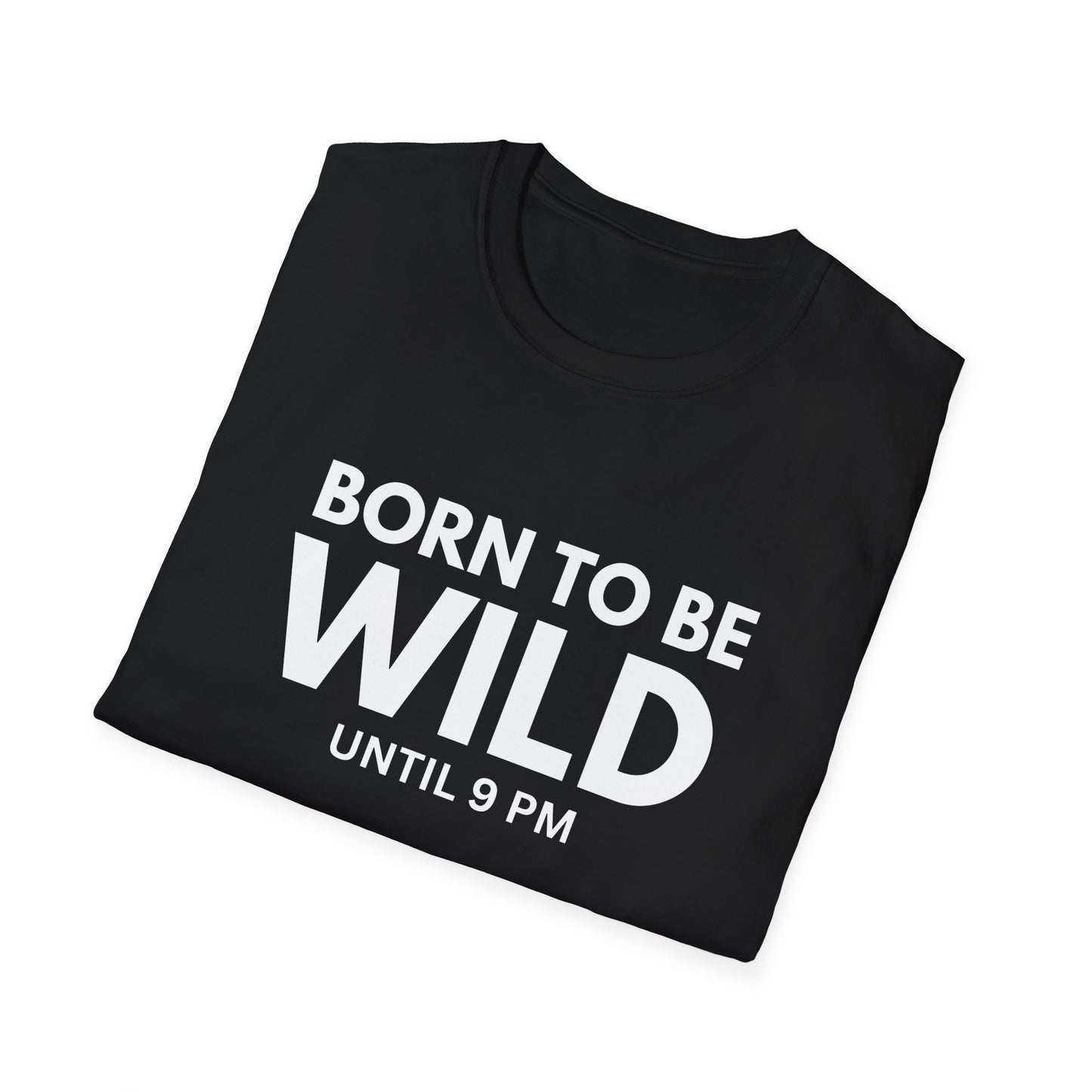 "Born to Be Wild Until 9 PM" T-Shirt